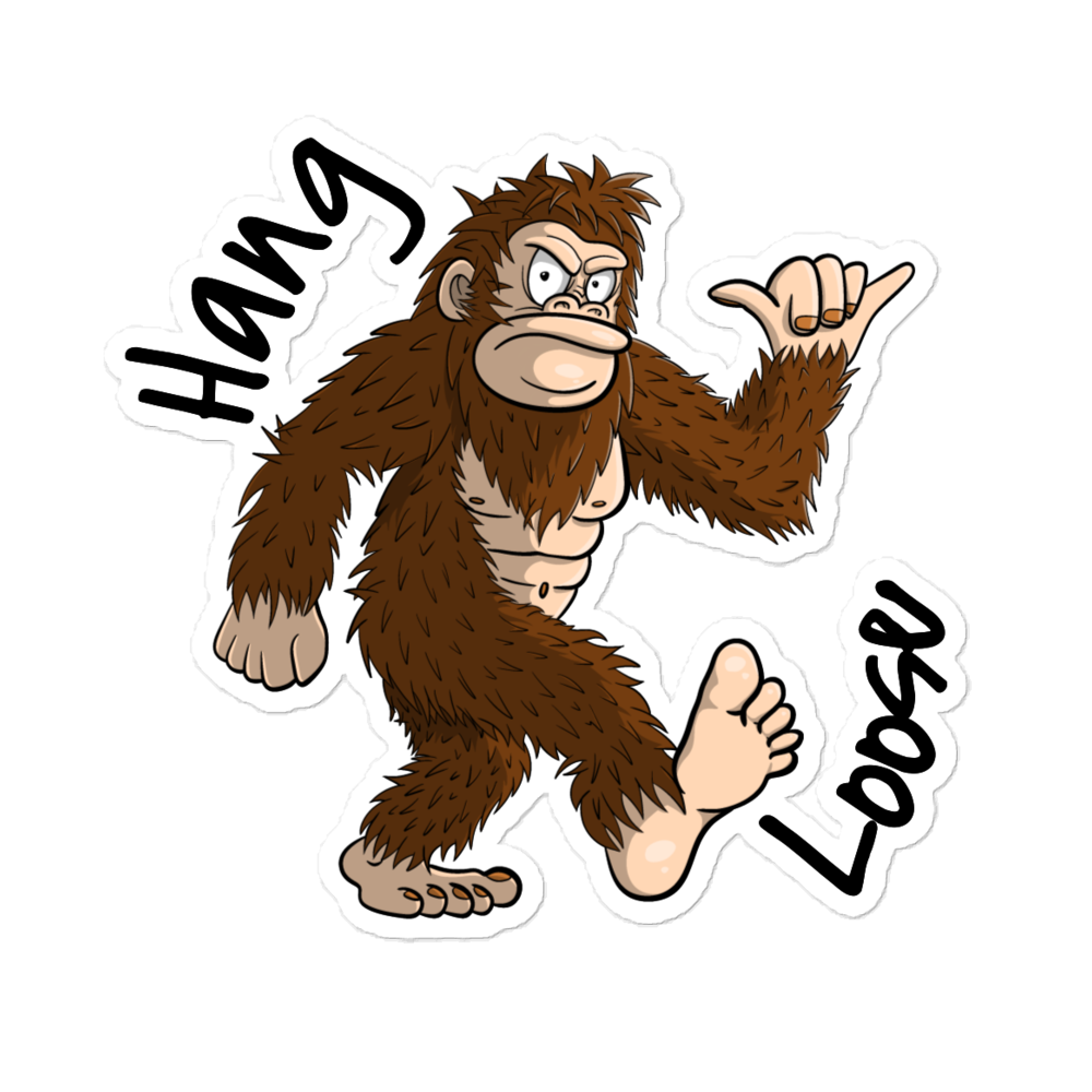 Sasquatch says, "Hang Loose" Bubble-free stickers